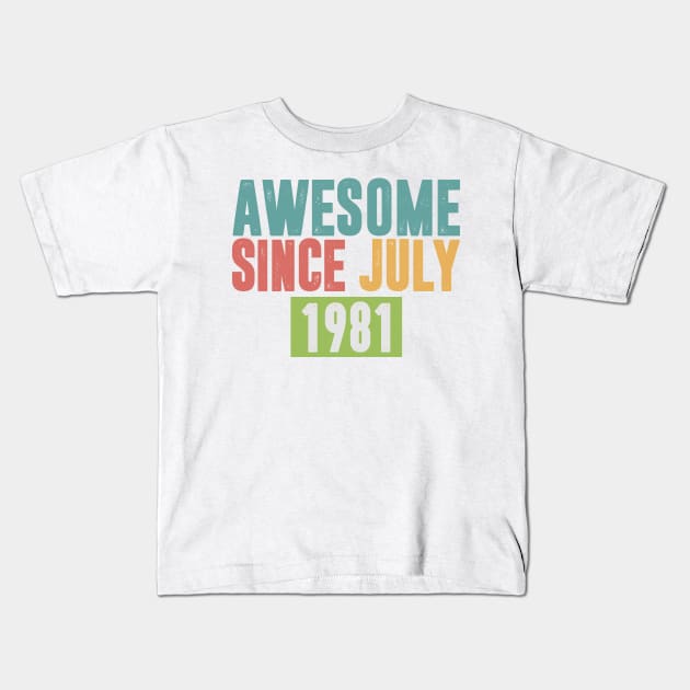 AWESOME SINCE JULY 1981 VINTAGE Kids T-Shirt by bluesea33